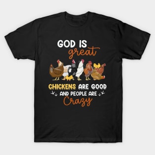 God Is Great Chickens Are Good And People Are Crazy T-Shirt